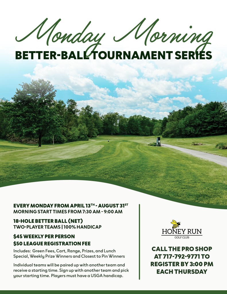 Flyer promoting Honey Run's Monday Morning Better-Ball Tournament Series occurring every Monday from April 13th to August 31st.